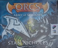 Orcs - Army of Shadows written by Stan Nicholls performed by John Lee on Audio CD (Unabridged)